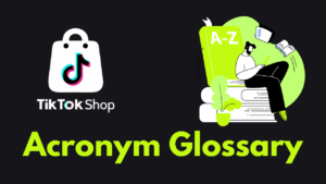 TikTok Shop Acronym Glossary