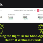 Choosing the Right TikTok Shop Agency for Health & Wellness Brands