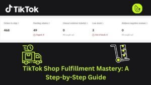 TikTok Shop Fulfillment Mastery: A Step-by-Step Guide