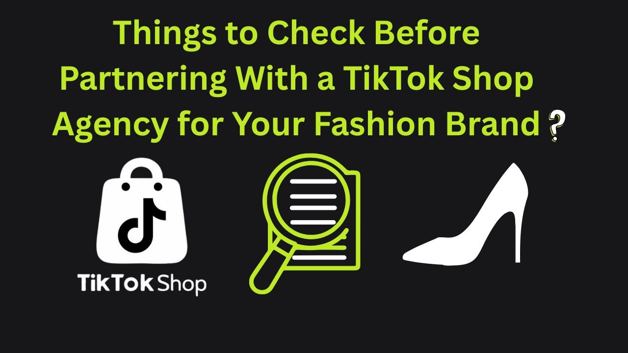What to Check Before Partnering With a TikTok Shop Agency for Your Fashion Brand