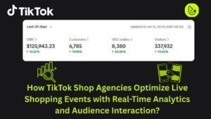 How TikTok Shop Agencies Optimize Live Shopping Events with Real-Time Analytics and Audience Interaction