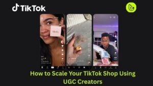 How to Scale Your TikTok Shop Using UGC Creators