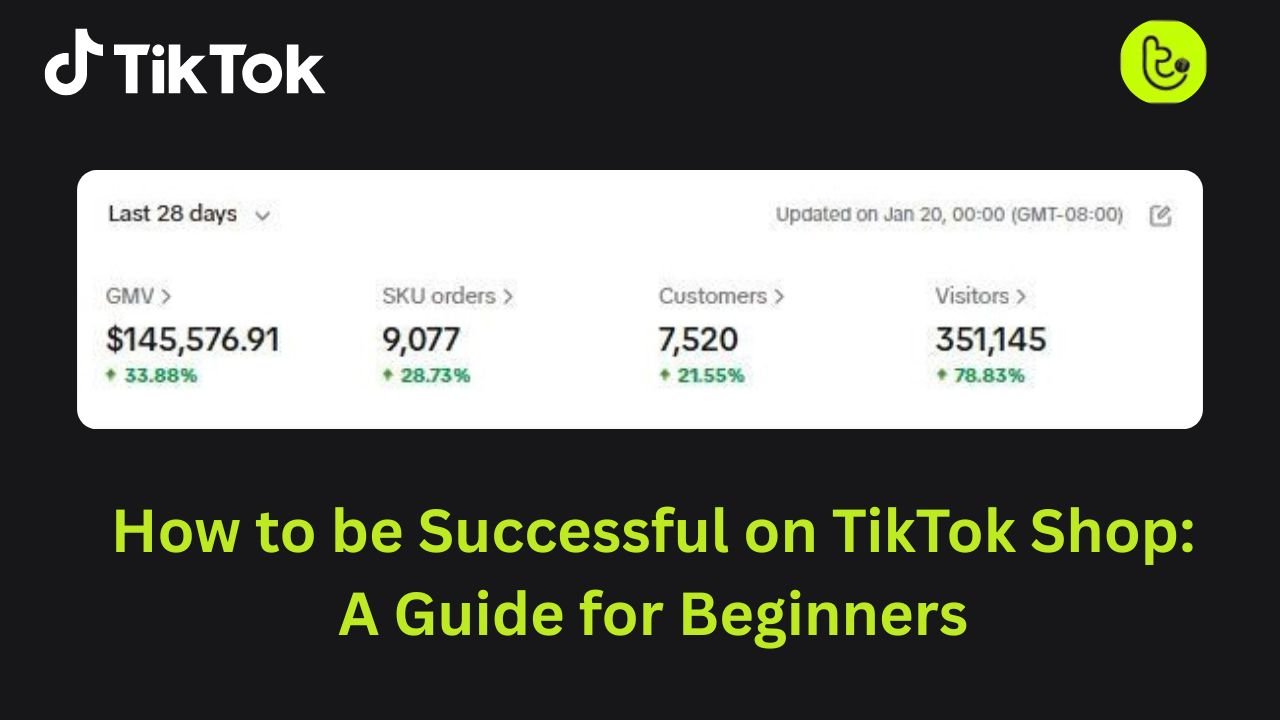 How to be Successful on TikTok Shop: A Guide for Beginners