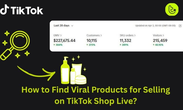 How to Find Viral Products for Selling on TikTok Shop Live?