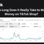 How Long Does It Really Take to Make Money on TikTok Shop