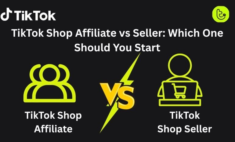 TikTok Shop Affiliate vs Seller: Which One Should You Start With in 2026?