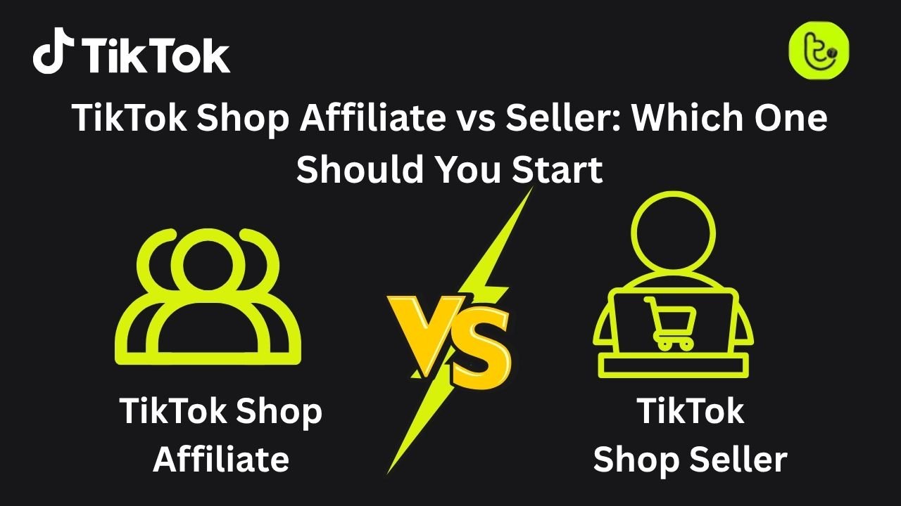 TikTok Shop Affiliate vs Seller: Which One Should You Start With in 2026?