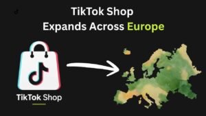 TikTok Shop Expands Across Europe