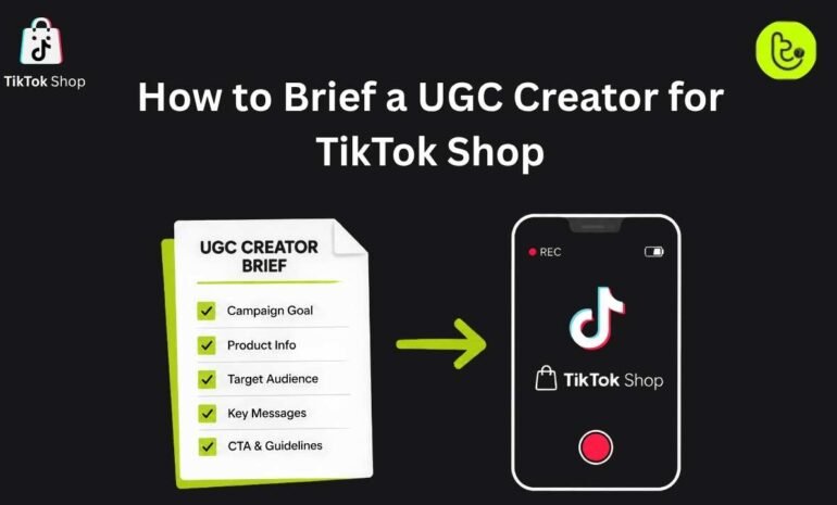 How to Brief a UGC Creator for TikTok Shop