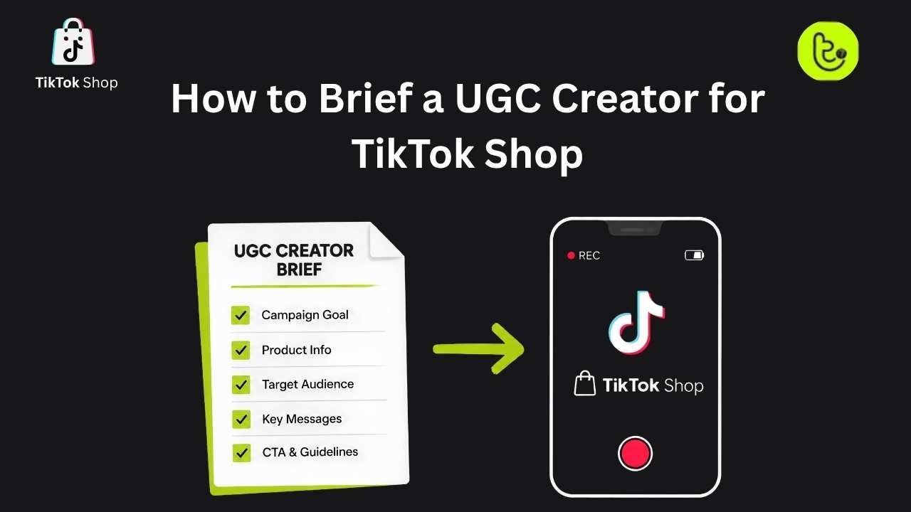 How to Brief a UGC Creator for TikTok Shop