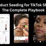 Product Seeding for TikTok Shop The Complete Playbook