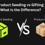 Product Seeding vs Gifting What Is the Difference