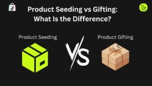 Product Seeding vs Gifting What Is the Difference