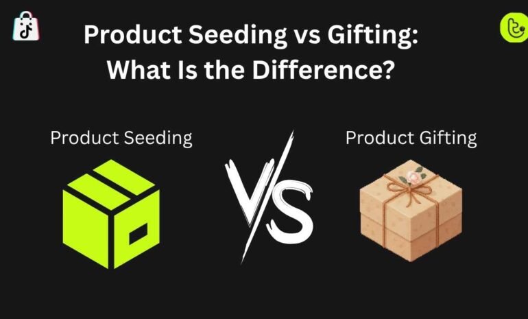 Product Seeding vs Gifting What Is the Difference