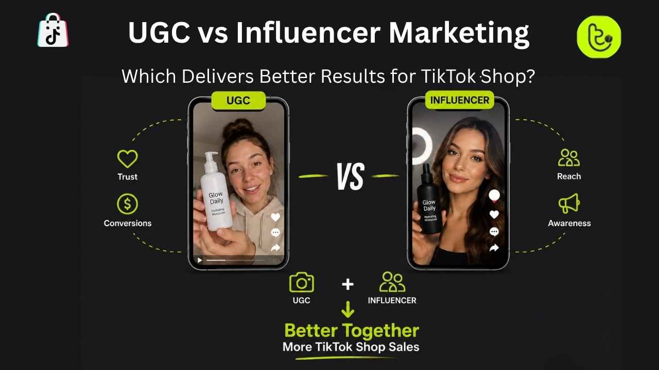 UGC vs Influencer Marketing for TikTok Shop Which Delivers Better Results