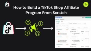 How to Build a TikTok Shop Affiliate Program From Scratch