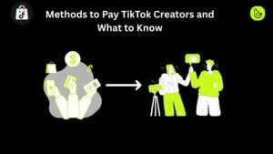 Methods to Pay TikTok Creators and What to Know