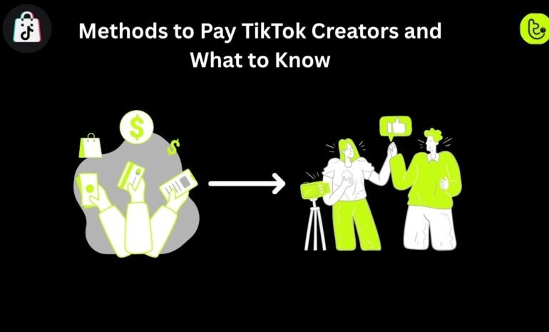Methods to Pay TikTok Creators and What to Know