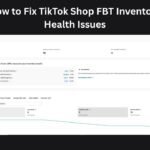 How to Fix TikTok Shop FBT Inventory Health Issues