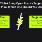 TikTok Shop Open Plan vs Targeted Plan Which One Should You Use